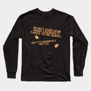 How many cookies to be happy? Long Sleeve T-Shirt